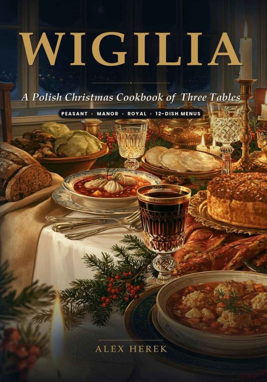 Cover of "Wigilia: A Polish Christmas Cookbook of Three Tables" by Alex Herek